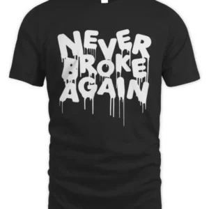 Never Broke Again T shirt