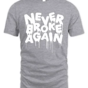 Never Broke Again T shirt